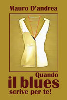 Quando il blues scrive per te! di Mauro D’Andrea, 2020, Youcanprint