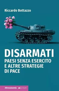 Disarmati Paesi senza esercito e altre strategie di pace di Riccardo Bottazzo