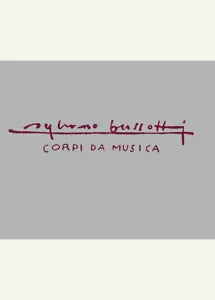 Sylvano Bussotti Corpi da musica Ediz italiana e inglese di L Scarlini
