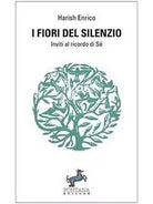 I fiori del silenzio di Enrico Harish Campanile, 2020, Fontana Editore