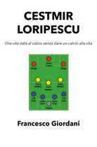 CESTMIR LORIPESCU, Una vita data al calcio senza dare un calcio alla vita di Fr