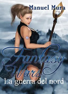 Fantasy Wars - La guerra del nord di Manuel Mura, 2018, Youcanprint