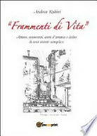 Frammenti di vita. Attimi, momenti, stati d’animo e deliri di una mente semplice
