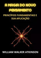 A magia do novo pensamento di William Walker Atkinson
