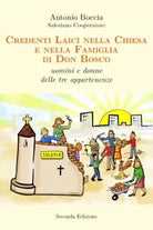 Credenti Laici nella Chiesa e nella Famiglia di Don Bosco di Antonio Boccia