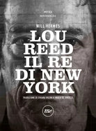 Lou Reed Il re di New York di Will Hermes