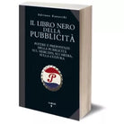 Il libro nero della pubblicita. Potere e prepotenze della pubblicita sul...