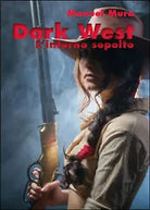 L inferno sepolto. Dark west di Manuel Mura, 2016, Youcanprint