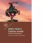 Cattive strade Storie del Wyoming vol 2 di E Annie Proulx