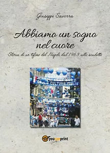 Abbiamo un sogno nel cuore di Giuseppe Savorra, 2021, Youcanprint