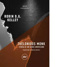 Thelonious Monk Storia di un genio americano di Robin D G Kelley