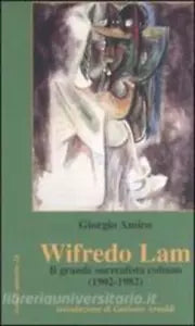 Wifredo Lam il grande surrealista cubano 1902-1982 di Giorgio Amico, 2006, M