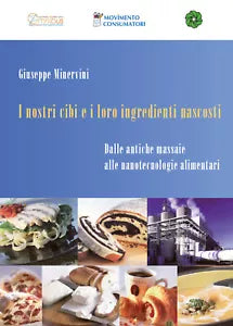 I nostri cibi e i loro ingredienti nascosti. Dalle antiche massaie alle nanotecn