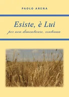 Esiste, e Lui - per non dimenticare, continua, Paolo Arena, 2021, Youcanprint