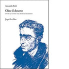 Oltre il deserto Poetica e teoretica di Michelstaedter di Antonello Perli