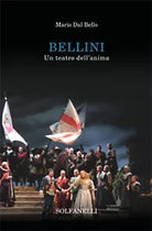 BELLINI Un teatro dell’anima di Mario Dal Bello, Solfanelli Edizioni