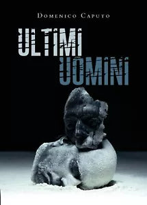 Ultimi uomini di Domenico Caputo, 2019, Youcanprint