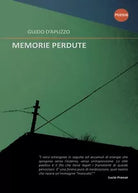 Memorie perdute di Guido D’Apuzzo, 2016, Youcanprint