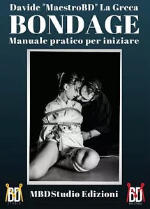 Bondage - Manuale pratico per iniziare, Davide La Greca, 2017, Youcanprint