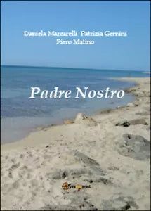 Padre Nostro di Daniela Marcarelli, Patrizia Gernini, Pietro Matino, 2014
