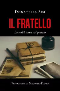 Il fratello - La verita torna dal passato di Donatella Sisi, 2020, Youcanprin