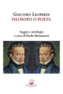 Giacomo Leopardi. Filosofo o poeta. Saggio e antologia. Ediz. critica di P. Mon