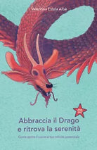 Abbraccia il drago e ritrova la serenit