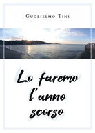 Lo faremo l’anno scorso di Guglielmo Tini, 2020, Youcanprint
