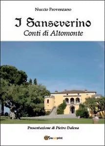 I Sanseverino. Conti di Altomonte, Nuccio Provenzano, 2014, Youcanprint