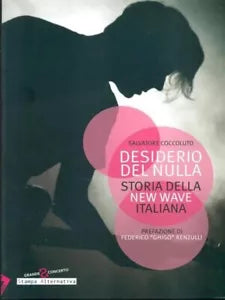 Desiderio del nulla Storia della new wave italiana di Salvatore Coccoluto