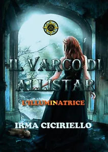 Il varco di Allistar L illuminatrice di Irma Ciciriello