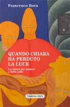 Quando Chiara ha perduto la luce. La chiesa dei misteri e delle calle di Frances