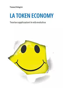 La token economy. Teoria e applicazioni in eta evolutiva di Tiziano Pellegrini,