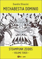 Mechabestia Dominio. Steampunk zeidos Vol.3, Evandro Straccini, 2015, Youcanp.