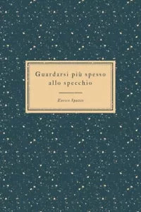Guardarsi pi spesso allo specchio Il riflesso degli altri di Enrico Spazio