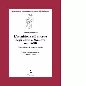 L espulsione e il ritorno degli ebrei a Mantova nel 1630 di Alessia Fontanella