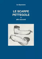 Le scarpe pettegole e altri racconti di Lia Sparatore