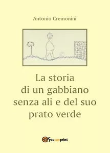 La storia di un gabbiano senza ali e il suo prato verde di Antonio Cremonini
