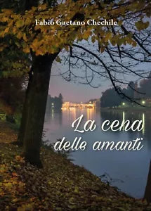 La cena delle amanti di Fabio Gaetano Chechile, 2017, Youcanprint