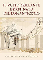 Il volto brillante e raffinato del romanticismo di Clelia Rita Valanzuolo, 2020,