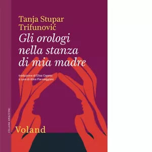 Gli orologi nella stanza di mia madre di Tanja Stupar Trifunovic