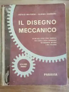 Il disegno meccanico volume primo - AA. VV. - Paravia - 1956 - AR