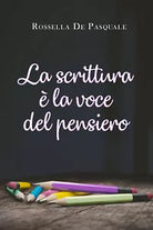 La scrittura e la voce del pensiero di Rossella De Pasquale, 2021, Youcanprint