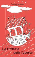 La fattoria della liberta - Laura Castellani, 2019, Youcanprint