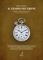 Il tempo nei treni Orologi ferroviari italiani di Roberto Trombetta