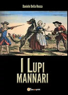 I lupi mannari di Daniele Della Rocca, 2017, Youcanprint