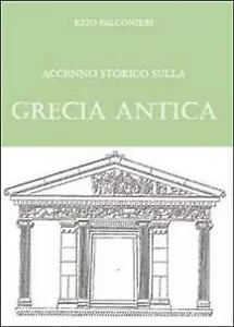Accenno storico sulla Grecia antica, di Ezio Falconieri, 2011, Youcanprint