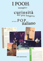 I Pooh: immagini e curiosita del piu longevo gruppo pop italiano. Ediz. illustra