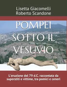 Pompei Sotto il Vesuvio L’eruzione Del 79 D. C. Raccontata Da Superstiti e Vitti