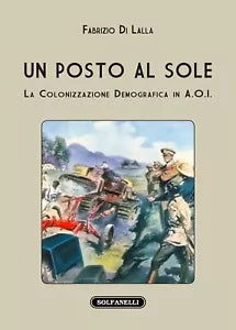 Un posto al sole La colonizzazione demografica in A O I di Fabrizio Di Lalla